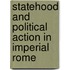 Statehood and Political Action in Imperial Rome