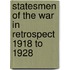 Statesmen Of The War In Retrospect 1918 To 1928