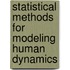Statistical Methods For Modeling Human Dynamics