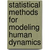 Statistical Methods For Modeling Human Dynamics door Authors Various