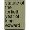 Statute Of The Fortieth Year Of King Edward Iii by Society Irish Archaeolo
