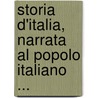 Storia D'Italia, Narrata Al Popolo Italiano ... door Onbekend