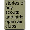 Stories Of Boy Scouts And Girls' Open Air Clubs by Thomas H. Russell