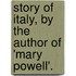 Story of Italy, by the Author of 'Mary Powell'.