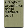 Strength Of Wrought-Iron Bridge Members, Part 1 door Stillman Williams Robinson