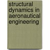 Structural Dynamics In Aeronautical Engineering door Maher N. Bismarck-Nasr