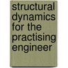 Structural Dynamics for the Practising Engineer by Max Irvine