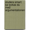 Studera Smart: Sa Lyckas Du Med Argumentationen door Onbekend