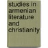 Studies In Armenian Literature And Christianity