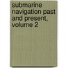 Submarine Navigation Past and Present, Volume 2 door Alan Hughes Burgoyne