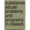Substance Abuse Problems And Programs In Newark door Peter W. Greenwood