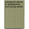 Substance Abuse in Adolescents and Young Adults door Joseph Nowinski