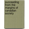 Succeeding From The Margins Of Canadian Society door Francis Adu-Febiri