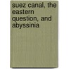 Suez Canal, the Eastern Question, and Abyssinia door William Foster Vesey Fitzgerald