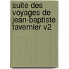 Suite Des Voyages De Jean-Baptiste Tavernier V2 door Jean-Baptiste Tavernier