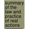 Summary of the Law and Practice of Real Actions door Asahel Stearns