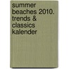 Summer Beaches 2010. Trends & Classics Kalender door Onbekend