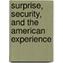 Surprise, Security, And The American Experience