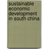 Sustainable Economic Development In South China door Y.Y. Kueh