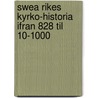 Swea Rikes Kyrko-Historia Ifran 828 Til 10-1000 door Olof Olofsson Celsius