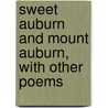 Sweet Auburn And Mount Auburn, With Other Poems by Caroline F 1818 Orne