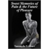 Sweet Memories of Pain & the Future of Pleasure door Tammy Jo Eckhart