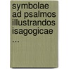 Symbolae Ad Psalmos Illustrandos Isagogicae ... by Franz Julius Delitzsch