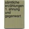 Sämtliche Erzählungen 1. Ahnung und Gegenwart door Joseph von Eichendorff
