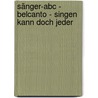 Sänger-abc - Belcanto - Singen Kann Doch Jeder door Karin Wettig
