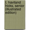 T. Haviland Hicks, Senior (Illustrated Edition) door J. Raymond Elderdice