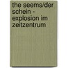 The Seems/der Schein - Explosion Im Zeitzentrum door Michael Wexler