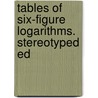 Tables Of Six-Figure Logarithms. Stereotyped Ed door Richard Farley