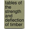 Tables Of The Strength And Deflection Of Timber by William Lea