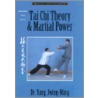 Tai Chi Theory and Martial Power, Third Edition by Yang Jwing-Ming