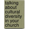 Talking About Cultural Diversity In Your Church door Michael V. Angrosino