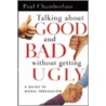 Talking About Good And Bad Without Getting Ugly by Paul Chamberlain