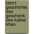 Tatort Geschichte. Das Geschenk des Kublai Khan