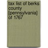 Tax List Of Berks County [Pennsylvania] Of 1767 door Archives Pennsylvania Archives
