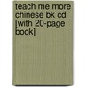 Teach Me More Chinese Bk Cd [with 20-page Book] by Judy Mahoney