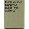 Teach Yourself Bluegrass Guitar [with Audio Cd] door Russ Barenberg