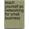 Teach Yourself Pc Networking For Small Business door Anthony Price