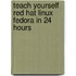 Teach Yourself Red Hat Linux Fedora in 24 Hours