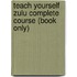 Teach Yourself Zulu Complete Course (Book Only)