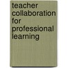 Teacher Collaboration For Professional Learning door Prof Susan E. Israel