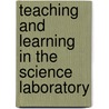Teaching and Learning in the Science Laboratory by Dimitris Psillos