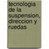 Tecnologia de La Suspension, Direccion y Ruedas door Miguel Angel Perez Bello