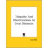 Telepathy And Manifestations At Great Distances by Louis Elbe