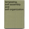 Templating, Self-Assembly And Self-Organization door Jerry L. Atwood
