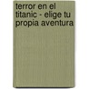Terror En El Titanic - Elige Tu Propia Aventura door Jim Wallace
