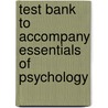 Test Bank To Accompany Essentials Of Psychology door Onbekend